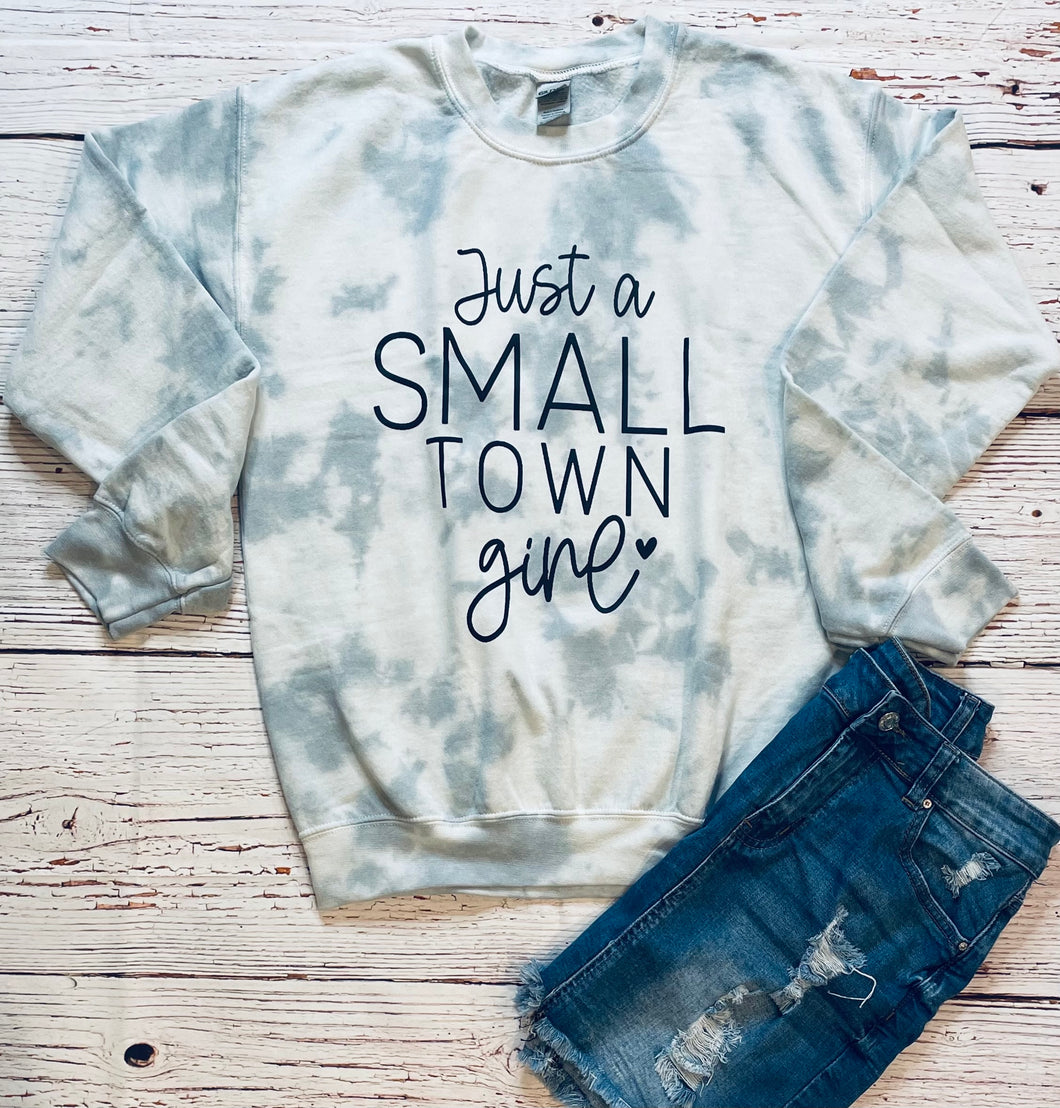 TIE DYE GREY AND WHITE JUST A SMALL TOWN GIRL CREWNECK SWEATSHIRT